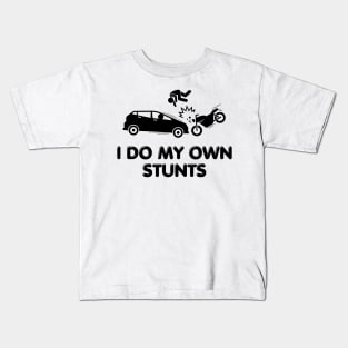 I Do My Own Stunts Kids T-Shirt